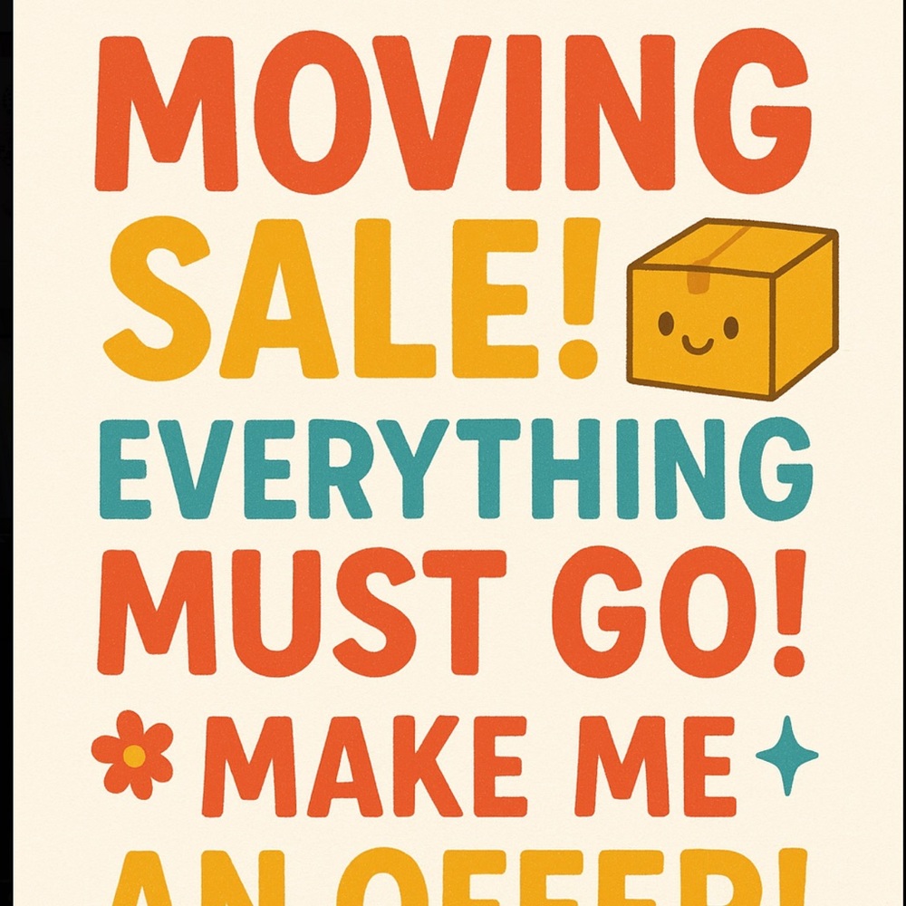 Moving Sale!! Make me an offer!!!